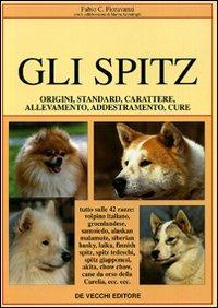 Gli spitz. Origini, standard, carattere, allevamento, addestramento, cure - Fabio C. Fioravanzi - Libro De Vecchi 2009, Cani di razza | Libraccio.it