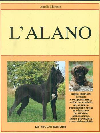L' alano - Amelia Murante - Libro De Vecchi 1988, Cani di razza | Libraccio.it