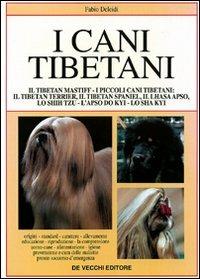 I cani tibetani. Il tibetan mastiff, i piccoli tibetani, ecc. - Fabio Deleidi - Libro De Vecchi 2009, Cani di razza | Libraccio.it