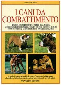 I cani da combattimento - Umberto Cuomo - Libro De Vecchi 2009, Cani di razza | Libraccio.it