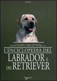 L' enciclopedia del labrador e dei retriever - Rio Raikes - Libro De Vecchi 2009 | Libraccio.it
