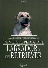 L'enciclopedia del labrador e dei retriever - Rio Raikes - Libro De Vecchi 2009 | Libraccio.it
