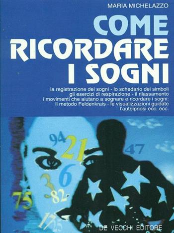 Come ricordare i sogni - Maria Michelazzo - Libro De Vecchi 1994 | Libraccio.it