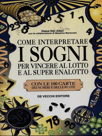 Come interpretare i sogni per vincere al lotto e al super enalotto - Diane von Alten - Libro De Vecchi, Sogni e gioco del lotto | Libraccio.it