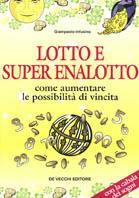 Lotto e super enalotto. Come aumentare le possibilità di vincita - Giampaolo Infusino - Libro De Vecchi, Sogni e gioco del lotto | Libraccio.it