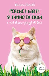 Perché i gatti si fanno di erba e noi siamo pazzi di loro