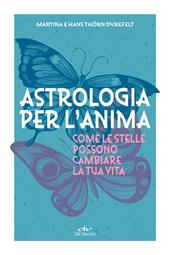 Astrologia per l'anima. Come le stelle possono cambiare la tua vita