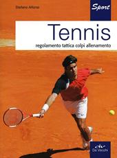 Tennis. Regolamento, tattica, colpi, allenamento