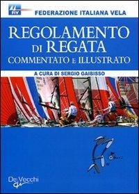 Regolamento di regata commentato e illustrato  - Libro De Vecchi 2010, Sport | Libraccio.it