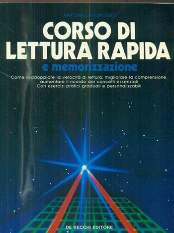 Corso di lettura rapida e memorizzazione - Antonella Esposito - Libro De Vecchi 1990 | Libraccio.it