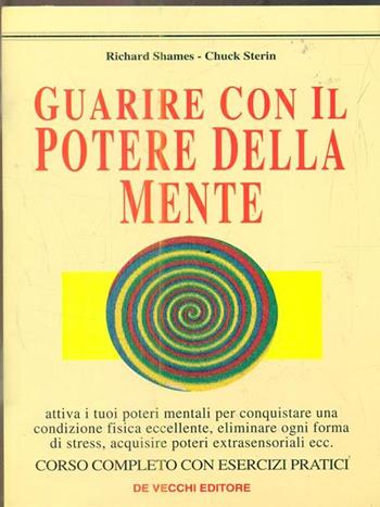 Guarire con il potere della mente - Richard Shames, Chuck Sterin - Libro De Vecchi 1995 | Libraccio.it