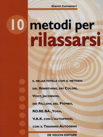 Dieci metodi per rilassarsi - Gianni Camattari - Libro De Vecchi | Libraccio.it