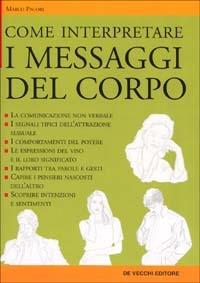 Come interpretare i messaggi del corpo - Marco Pacori - Libro De Vecchi 2002, Psicologia applicata | Libraccio.it