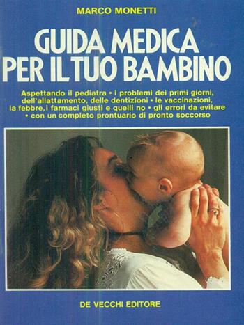 Guida medica per il tuo bambino - Marco Monetti - Libro De Vecchi | Libraccio.it