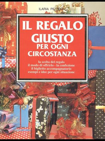 Il regalo giusto per ogni circostanza - Ilaria Petrovic - Libro De Vecchi | Libraccio.it