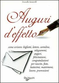 Auguri d'effetto. Come scrivere: biglietti, lettere, cartoline... - Serenella Santarelli - Libro De Vecchi 2009, Saper vivere | Libraccio.it