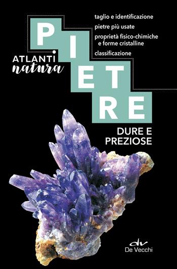 Pietre dure e pietre preziose - Cesare Conci, Vincenzo De Michele - Libro De Vecchi 2021, Atlanti natura | Libraccio.it
