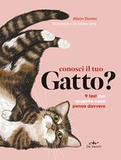 Conosci il tuo gatto? 9 test per scoprire cosa pensa davvero