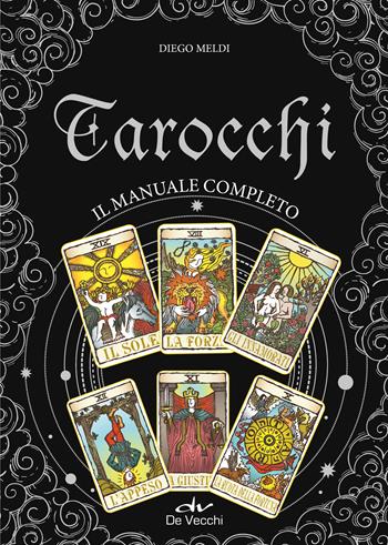 Tarocchi. Il manuale completo - Diego Meldi - Libro Demetra 2022, Astrologia e divinazione | Libraccio.it