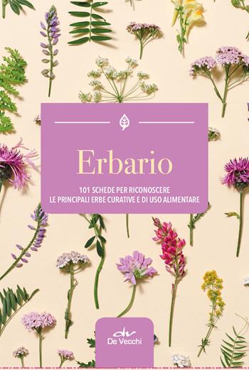 Erbario. 101 schede per riconoscere le principali erbe curative e di uso alimentare  - Libro De Vecchi 2022 | Libraccio.it