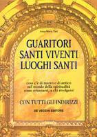 Guaritori, santi viventi, luoghi santi - Anna Maria Turi - Libro De Vecchi, Spiritualità | Libraccio.it