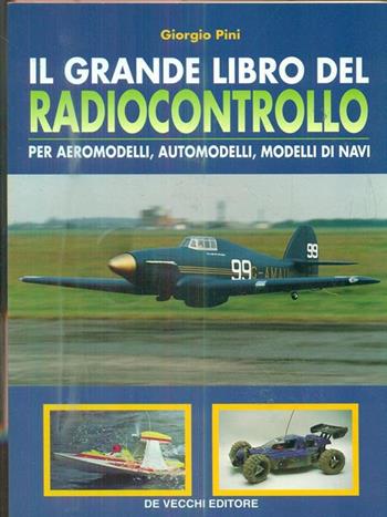 Il grande libro del radiocontrollo - Giorgio Pini - Libro De Vecchi 1996 | Libraccio.it
