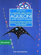 Il grande libro degli aquiloni e altri oggetti volanti - Gianluigi Spini - Libro De Vecchi 1996, Hobbies | Libraccio.it