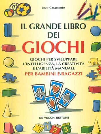 Il grande libro dei giochi - Enzo Casamento - Libro De Vecchi 1999, Giochi e passatempi | Libraccio.it