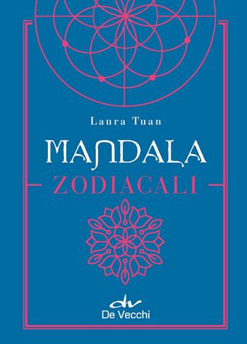 Mandala zodiacali. Con Poster - Laura Tuan - Libro De Vecchi 2022, Le sibille | Libraccio.it