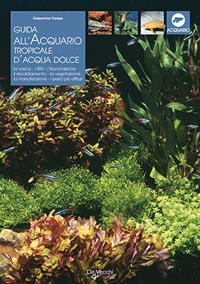 Guida all'acquario tropicale d'acqua dolce - Gelsomina Parisse - Libro De Vecchi 2009, Acquario | Libraccio.it