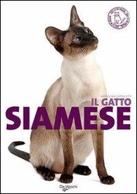 Il gatto siamese. Ediz. illustrata - Mariolina Cappelletti - Libro De Vecchi 2009, Gatti di razza | Libraccio.it