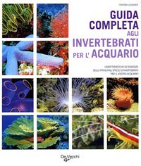 Guida completa agli invertebrati per l'acquario - Tristan Lougher - Libro De Vecchi 2009, Acquario | Libraccio.it