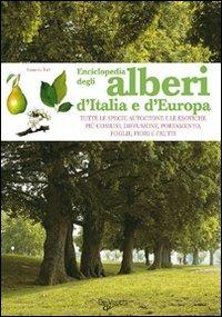 Enciclopedia degli alberi d'Italia e d'Europa - Bernardo Ticli - Libro De Vecchi 2009, Enciclopedia pratica | Libraccio.it