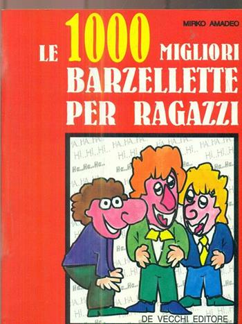 Le mille migliori barzellette per ragazzi - Mirko Amadeo - Libro De Vecchi 1992 | Libraccio.it