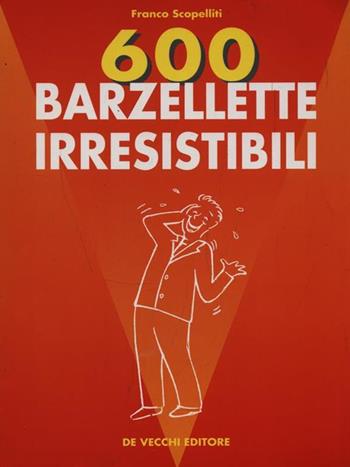 Seicento barzellette irresistibili - Franco Scopellini - Libro De Vecchi 1990 | Libraccio.it