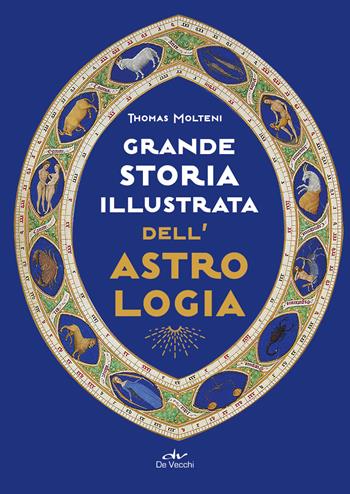 Grande storia illustrata dell'astrologia - Thomas Molteni - Libro De Vecchi 2022, Astrologia | Libraccio.it