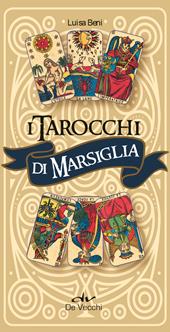 I tarocchi di Marsiglia. Con 78 Carte