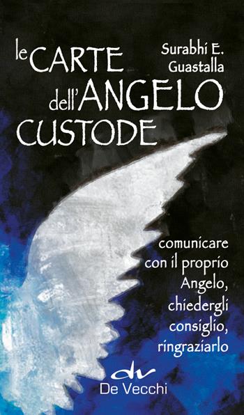 Le carte dell'angelo custode. Comunicare con il proprio angelo, chiedergli consiglio, ringraziarlo. Con 40 Carte - Surabhi E. Guastalla - Libro De Vecchi 2022, Astrologia | Libraccio.it