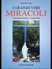 I grandi veri miracoli. Le guarigioni miracolose. Le apparizioni