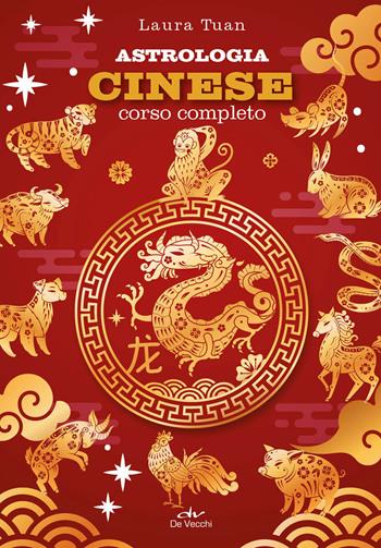 Astrologia cinese. Corso completo - Laura Tuan - Libro De Vecchi 2023, Astrologia | Libraccio.it