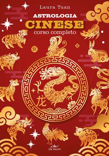 Astrologia cinese. Corso completo - Laura Tuan - Libro De Vecchi 2023, Astrologia | Libraccio.it