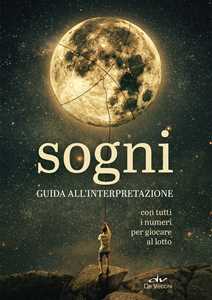 Image of Sogni. Guida all'interpretazione. Con tutti i numeri per giocare ...