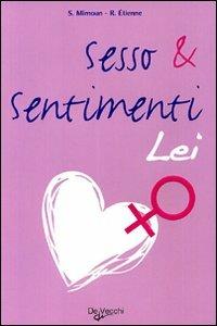 Sesso & sentimenti. Lei - Sylvain Mimoun, Rica Etienne - Libro De Vecchi 2011, Benessere fisico e mentale | Libraccio.it
