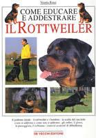 Come educare e addestrare il rottweiler - Valeria Rossi - Libro De Vecchi, Cani | Libraccio.it