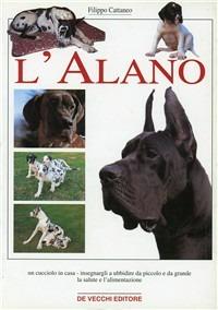 L' alano - Filippo Cattaneo - Libro De Vecchi 2000, Cani | Libraccio.it