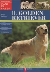 Il Golden retriever - Filippo Cattaneo - Libro De Vecchi 2002, Le colorguide. Cani di razza | Libraccio.it