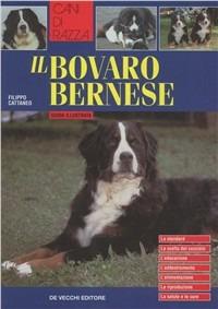 Il bovaro bernese - Filippo Cattaneo - Libro De Vecchi 2003, Cani di razza | Libraccio.it