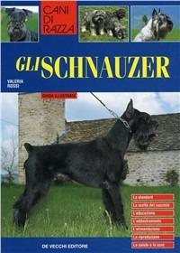 Schnauzer - Valeria Rossi - Libro De Vecchi 2004, Cani di razza | Libraccio.it