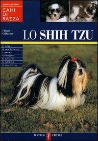 Lo Shih Tzu - Filippo Cattaneo - Libro De Vecchi 2004, Cani di razza | Libraccio.it