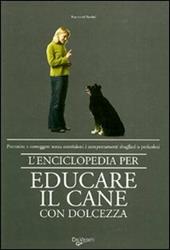 L' enciclopedia per educare il cane con dolcezza